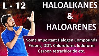 Haloalkanes & Haloarenes  | L 12 | Some Important Halogen Compounds| Freons| DDT | Class 12