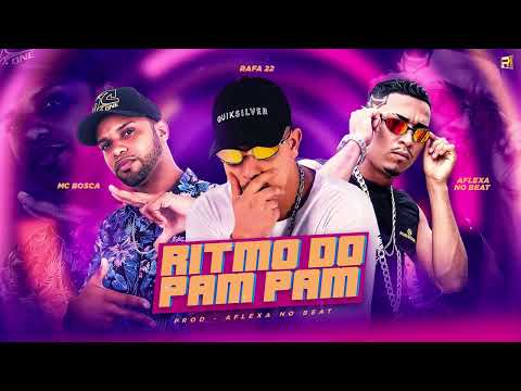 RITMO DO PAM PAM ( REMIX BREGA FUNK ) MC BOSCA , AFLEXA NO BEAT , RAFA 22
