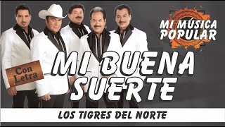 Mi Buena Suerte - Los Tigres Del Norte - Con Letra (Video Lyric)