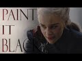 Daenerys Targaryen - Paint it Black
