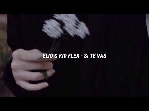 Si te vas - Elio x kid flex (Letra)
