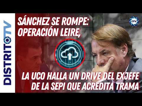 🔴SÁNCHEZ SE ROMPE: OPERACIÓN LEIRE, LA UCO HALLA UN DRIVE DEL EXJEFE DE LA SEPI QUE ACREDITA TRAMA🔴