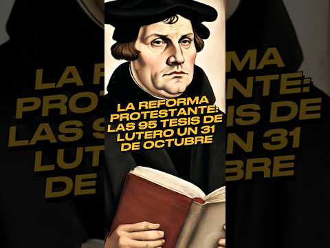 La reforma protestante: las 95 Tesis de Lutero un 31 de octubre #biblia