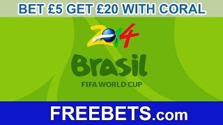 How To Bet £5 Get £20 Free Bets On World Cup at Coral