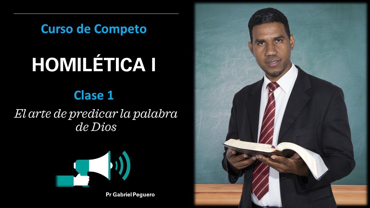Complete Course in Homiletics - Class 1 (The art of preaching the word of God) Gabriel Peguero