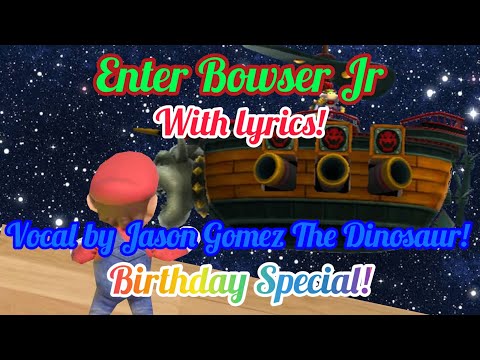 Enter Bowser Jr! (With lyrics!) By Jason Gomez! (Super Mario Galaxy) (BIRTHDAY SPECIAL!)