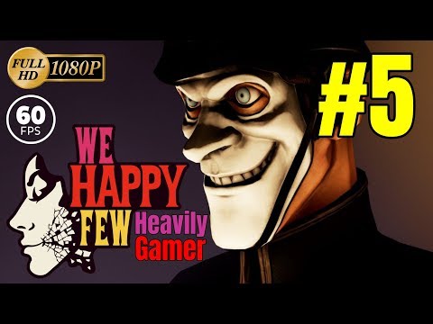 We Happy Few Gameplay Walkthrough (PC/1080p/60fps) Full Release Part 5