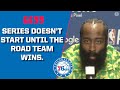 James Harden says the series doesn't start until the road team wins I CBS Sports HQ