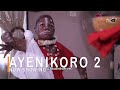 Ayenikoro 2 Latest Yoruba Movie 2022 Drama Starring Odunlade Adekola | Wunmi Ajiboye | Laide Bakare