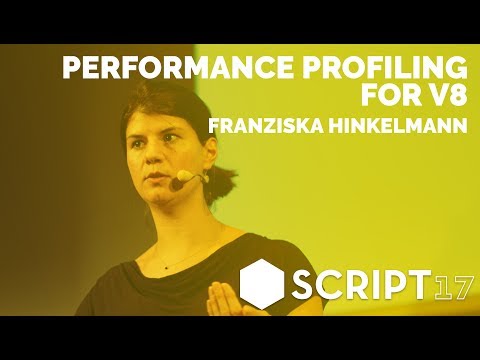 Franziska Hinkelmann - Performance Profiling for V8 / Script17