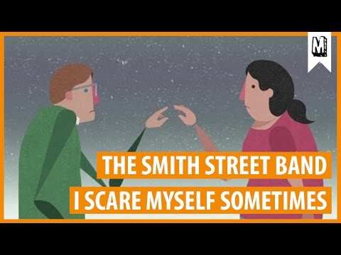 I Scare Myself Sometimes - The Smith Street Band