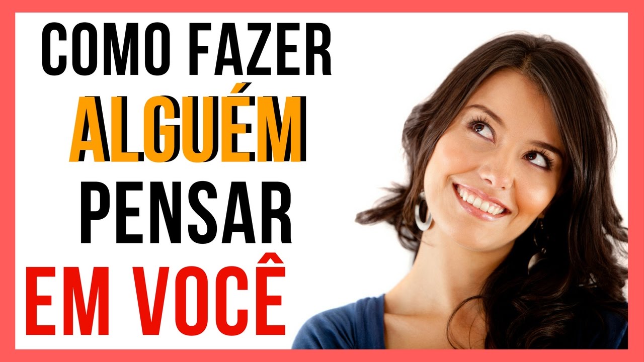 Como Fazer Alguém Pensar Em Você