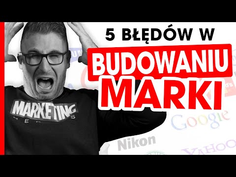 Budowanie Marki - Jak zacząć? Unikaj tych błędów!