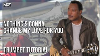 Download lagu How to play Nothing's Gonna Change My Love for You by George Benson on Trumpet (Tutorial) mp3