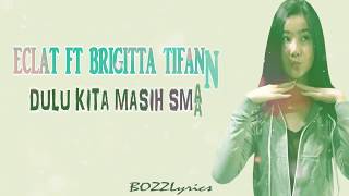 OST Dilan 1990 - Dulu Kita Masih SMA (Eclat Acoustic Cover ft Brigitta Tifanny) (Lyrics)