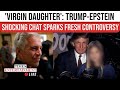 Trump Epstein LITTLE GIRLS TALK Triggers Shockwaves FBI Intake Report Sparks Fury