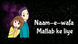 Naam-E-Wafa Lyrics – Creature 3D | Farhan Saeed, Tulsi Kumar, Mithoon Whatsapp Status Video