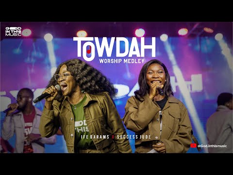TOWDAH WORSHIP MEDLEY (feat. Ife Darams and Success Jude) | God In This Music