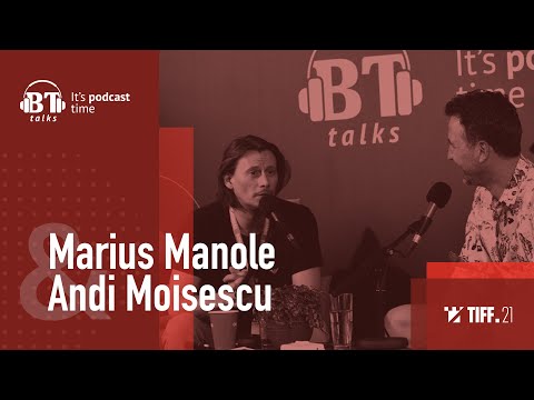 BT Talks x TIFF, cu Andi Moisescu & Marius Manole