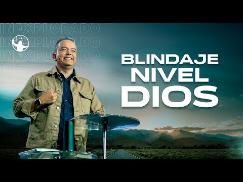 Blindaje nivel Dios | Inexplorado | Pastor Rony Madrid