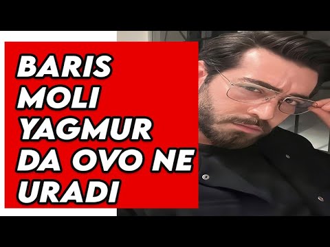 BARIS MOLI YAGMUR DA OVO NE URADI, JAVNOST ŠOKIRANA