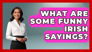What Are Some Funny Irish Sayings - Discovering Ireland Now
