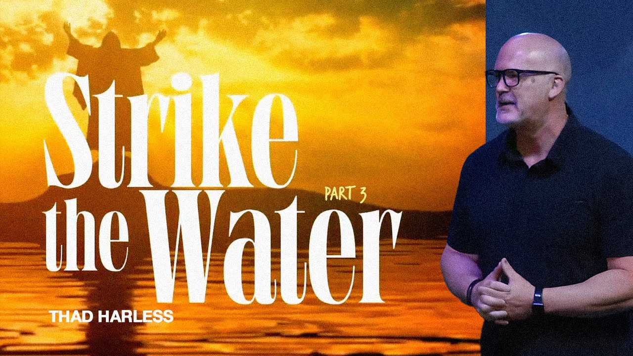 Strike the Water, Part 3 | Thad Harless | Real Life Church