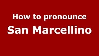 How to pronounce San Marcellino