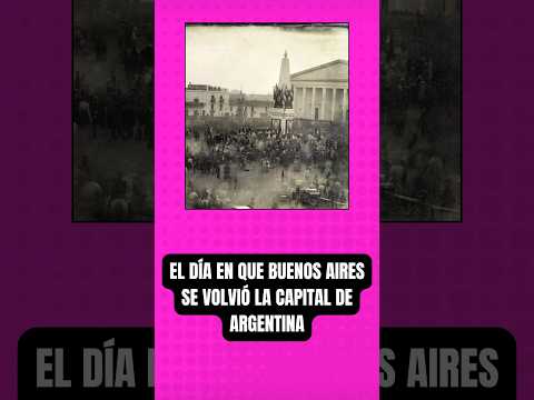 BUENOS AIRES SE CONVIERTE OFICIALMENTE EN LA CAPITAL NACIONAL (1880)