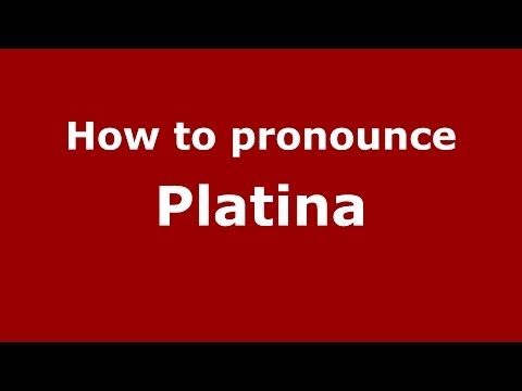 How to pronounce Platina (Italian/Italy) - PronounceNames.com