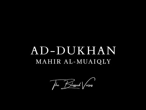 AMAZING - MUST HEAR!! || AD-DUKHAN || MAHIR AL-MUAIQLY || THE BLESSED VERSES