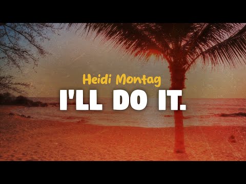 Heidi Montag - I'll Do It (lyrics)