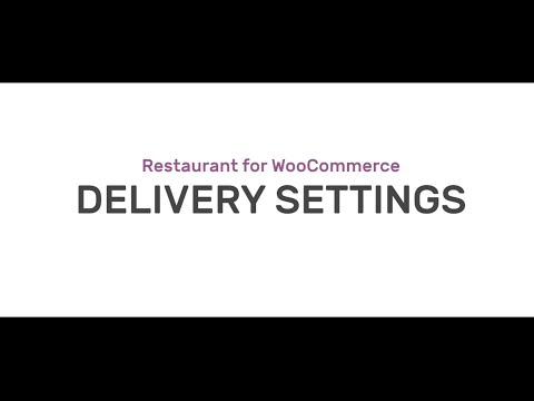 Restaurant for WooCommerce Walkthrough - Delivery Settings