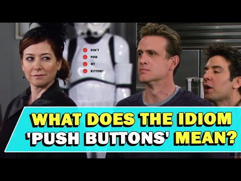 Idiom 'Push Buttons' Meaning