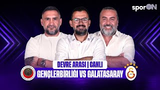 Canlı 🔴 Gençlerbirliği - Galatasaray Devre Arası | Ümit Karan - Emre Bol - Emre 