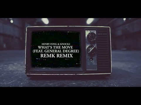 Henry Fong & Knock2 - What’s the Move (feat. General Degree) [RemK Remix]
