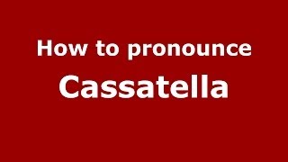 How to pronounce Cassatella