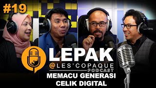 Memacu Generasi Celik Digital - LEPAK @ Les' Copaque Podcast