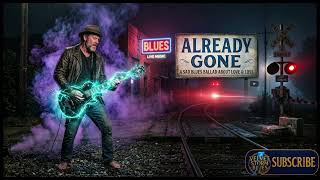 Download lagu Already Gone – Emotional Blues Ballad | Slow Soul Blues Guitar | Heartbreak Blues Song mp3