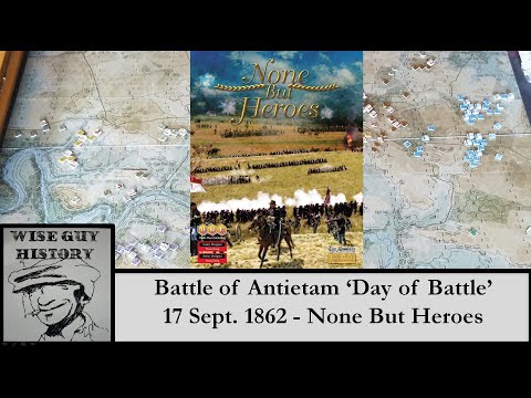 Battle of Antietam (None But Heroes, MMP) - Combined Full Battle Reports [17 September, 1862]