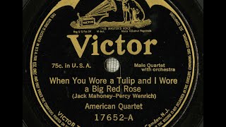 American Quartet "When You Wore a Tulip and I Wore a Big Red Rose" Victor 17652 (1914) Billy Murray