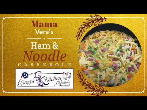 Old Fashioned - Creamy Ham and Noodle Casserole