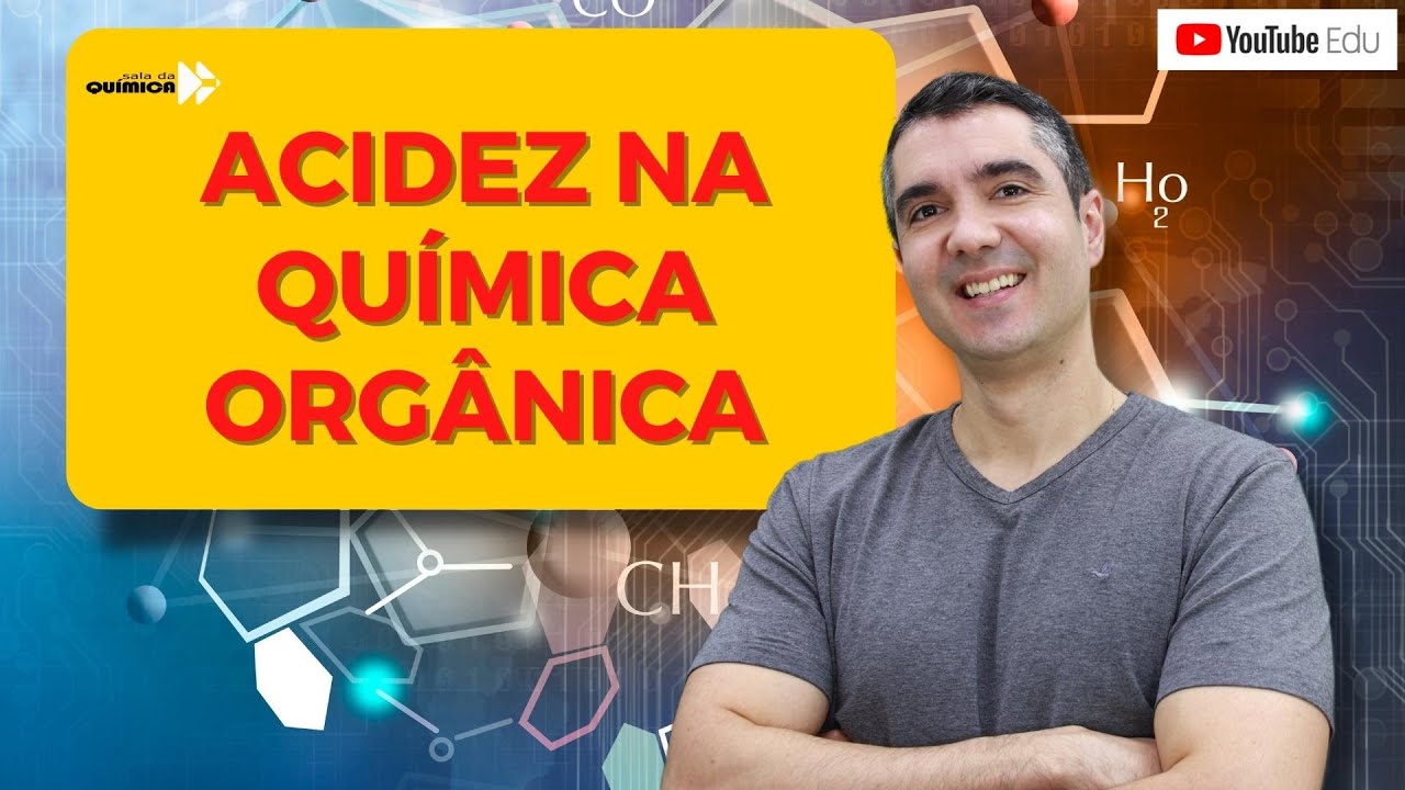 APRENDA FÁCIL ACIDEZ DE COMPOSTOS ORGÂNICOS!!!