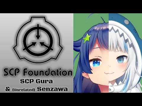 Fake SCP Reading || Senzawa & (Unrelated) Gawr Gura
