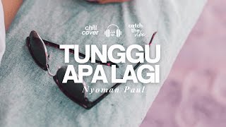 Download lagu Tunggu Apa Lagi - Nyoman Paul 🎧 Chill Aja Cover mp3 Download lagu Tunggu Apa Lagi - Nyoman Paul 🎧 Chill Aja Cover mp3