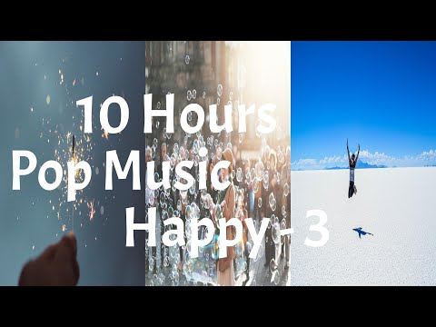 10 Hours of HAPPY POP Music 3! (AD-FREE)