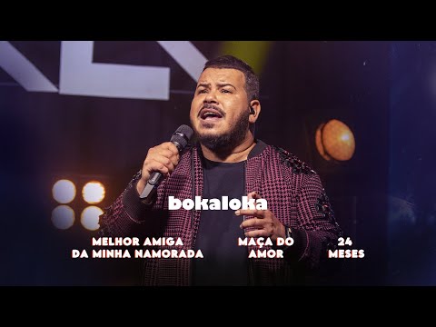 Bokaloka - Melhor Amiga da Minha Namorada / 24 meses / Maçã do Amor (Clipe Oficial)