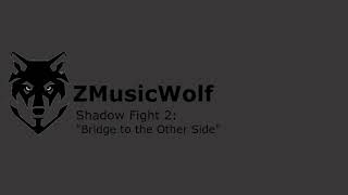 Shadow Fight 2 Soundtrack: "Bridge to the Other Side"