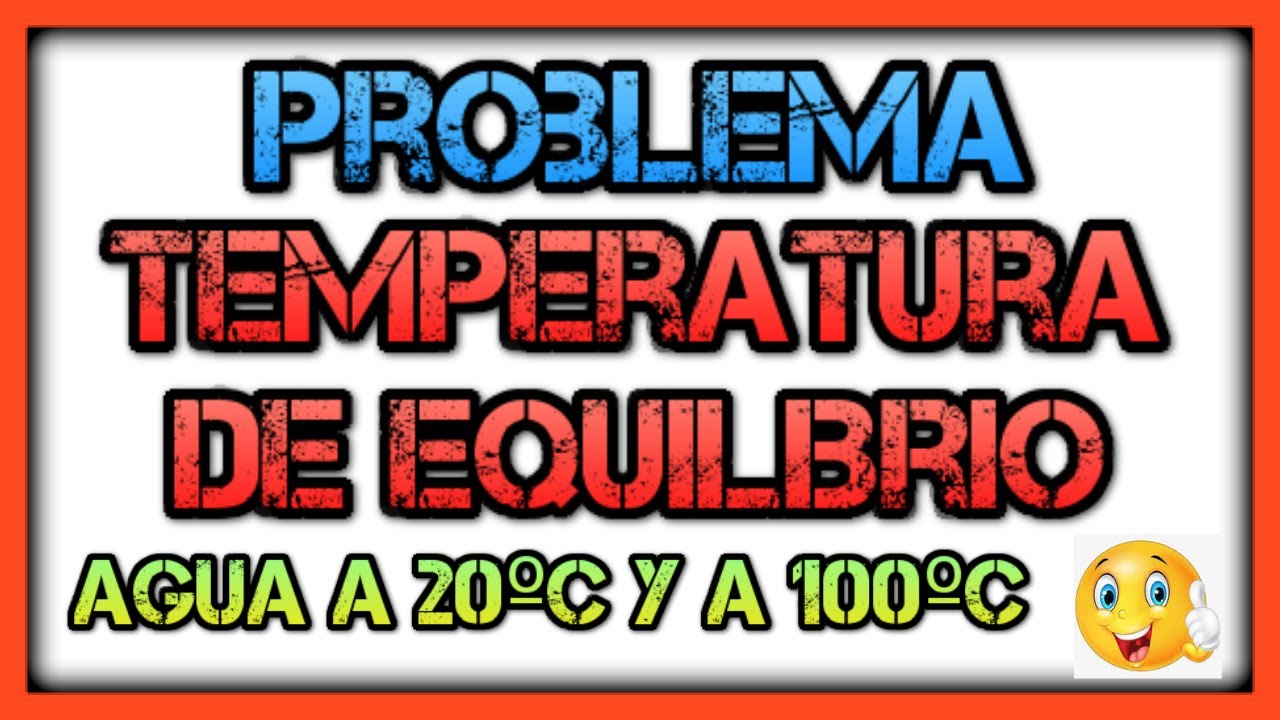 Calculo de la temperatura de equilibrio Mezcla de sustancias a diferente temperatura.