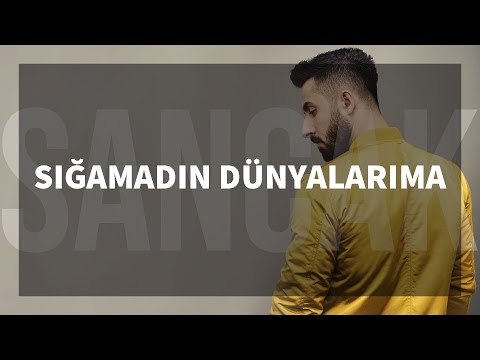Sığamadın Dünyalarıma - Sancak